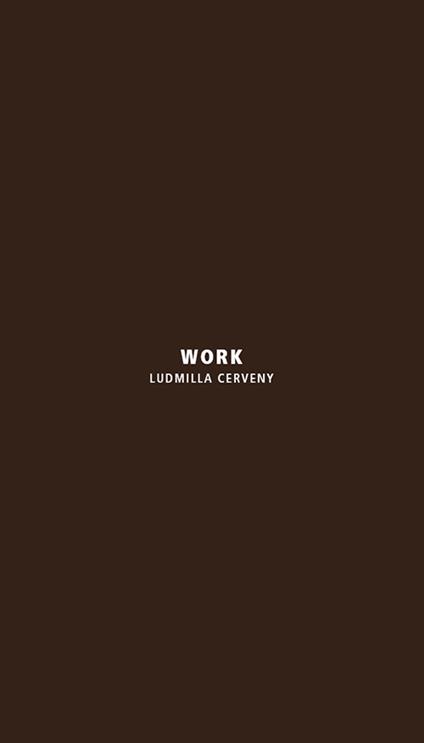 Work. Ludmilla Cerveny. Ediz. italiana e inglese - copertina