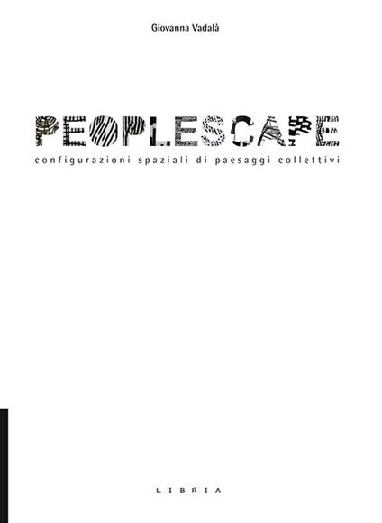 Peoplescape. Configurazioni spaziali di paesaggi collettivi - Giovanna Vadalà - copertina