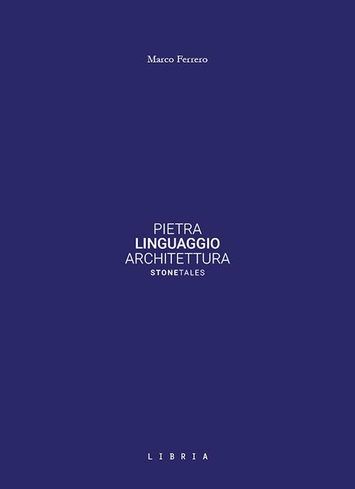 Pietra Linguaggio Architettura - Marco Ferrero - copertina