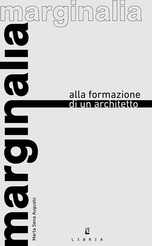 Marginalia alla formazione di un architetto - Sena Augusto Marta - copertina