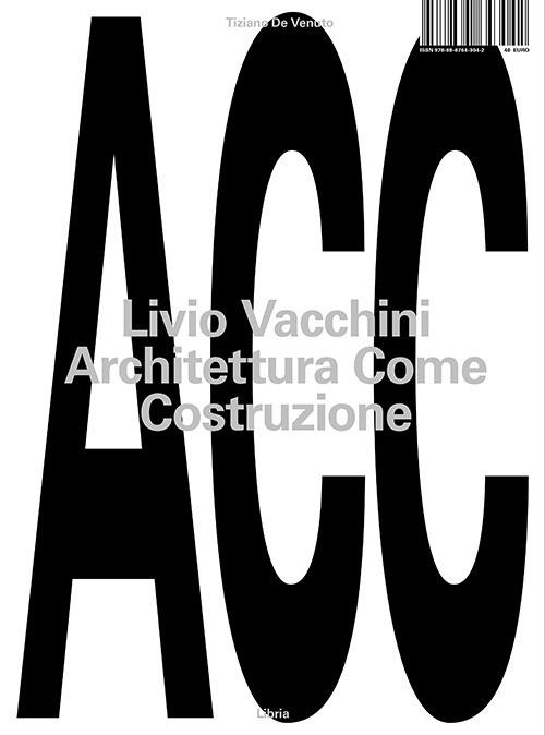 Livio Vacchini. Architettura come costruzione - Tiziano De Venuto - copertina