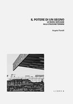 Il potere di un segno. Le mura serviane alla stazione Termini