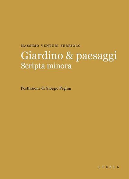 Giardino & paesaggi. Scripta minora - Massimo Venturi Ferriolo - copertina