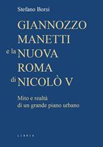 Giannozzo Manetti e la nuova Roma di Nicolò V. Mito e realtà di un grande piano urbano