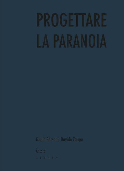 Progettare la paranoia - Giulia Bersani,Davide Zaupa - copertina
