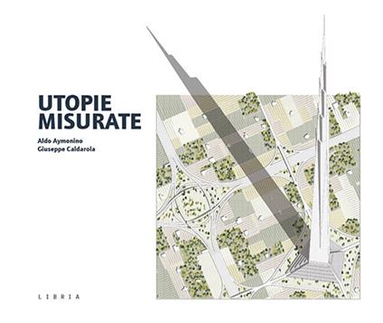 Utopie misurate - Aldo Aymonino,Giuseppe Caldarola - copertina
