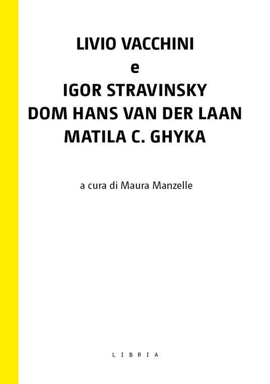 Livio Vacchini e Igor Stravinsky, Dom Hans van der Laan, Matila C. Ghyka - copertina