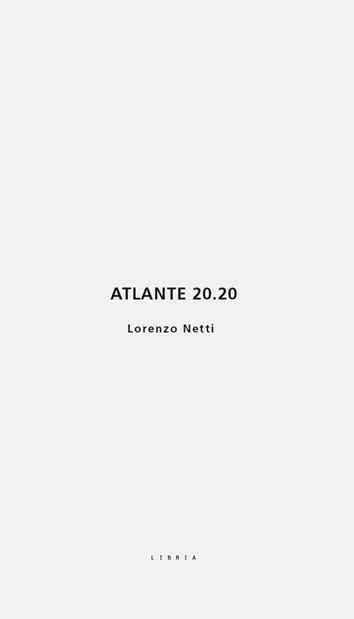Atlante 20.20. Ediz. italiana e inglese - Lorenzo Netti - copertina