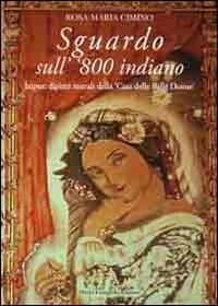 Sguardo sull''800 indiano. Jaipur: dipinti murali della «casa delle belle donne». Ediz. illustrata - Rosa M. Cimino - copertina