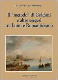 Il «metodo» di Goldoni e altre esegesi tra lumi e romanticismo - Giuseppe A. Camerino - copertina