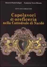 Caoplavori di oreficeria nella cattedrale di Nardò. Ediz. illustrata