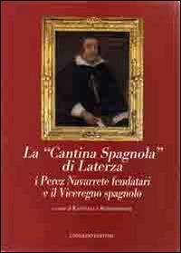 La «cantina spagnola» di Laterza. I Perez Navarrete feudatari e il viceregno spagnolo - copertina