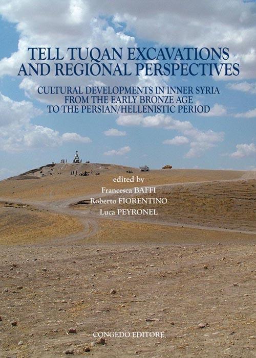 Tell Tuqan excavations and regional perspectives. Cultural developments in inner Syria from the early bronze age... Ediz. francese e inglese - copertina