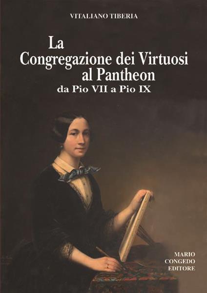 La Congregazione dei Virtuosi al Pantheon da Pio VII a Pio IX. «Diario» 1800-1834, 1852-1877 - Vitaliano Tiberia - copertina