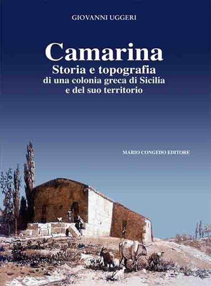 Camarina. Storia e topografia di una colonia greca di Sicilia e del suo territorio - Giovanni Uggeri - copertina