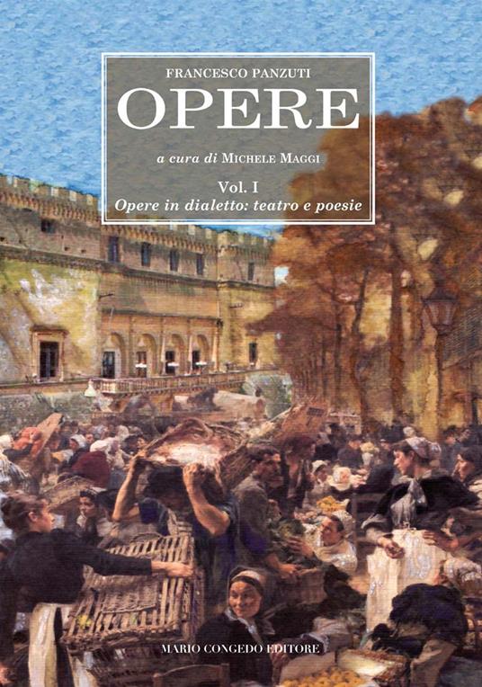 Opere. Vol. 1: Opere in dialetto: teatro e poesie. - Francesco Panzuti - copertina