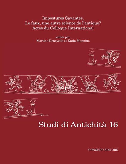 Studi di antichità. Vol. 16: Impostures Savantes. Le faux, une autre science de l'antique? - copertina