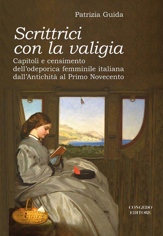 Scrittrici con la valigia. Capitoli e censimento dell'odeporica femminile italiana dall'antichità al primo Novecento - Patrizia Guida - copertina