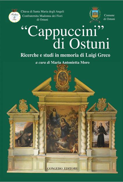 «Cappuccini di Ostuni». Ricerche e studi in memoria di Luigi Greco. Ricerche e studi in memoria di Luigi Greco - copertina