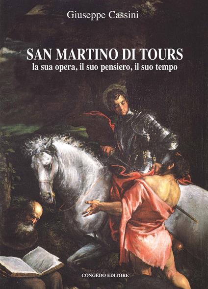 San Martino di Tours. La sua opera, il suo pensiero, il suo tempo - Giuseppe Cassini - copertina