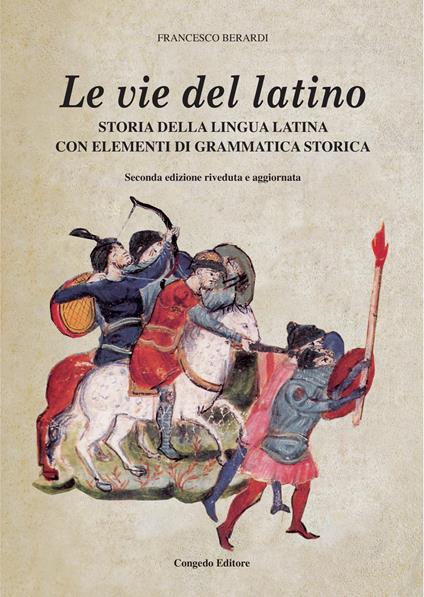 Le vie del latino. Storia della lingua latina con elementi di grammatica storica - Francesco Berardi - copertina