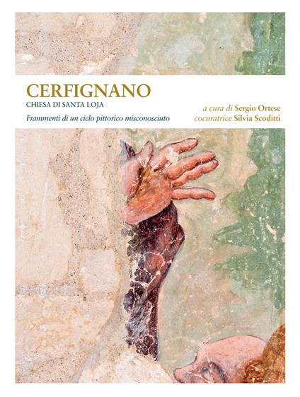 Cerfignano. Chiesa di Santa Loja. Frammenti di un ciclo pittorico misconosciuto - copertina