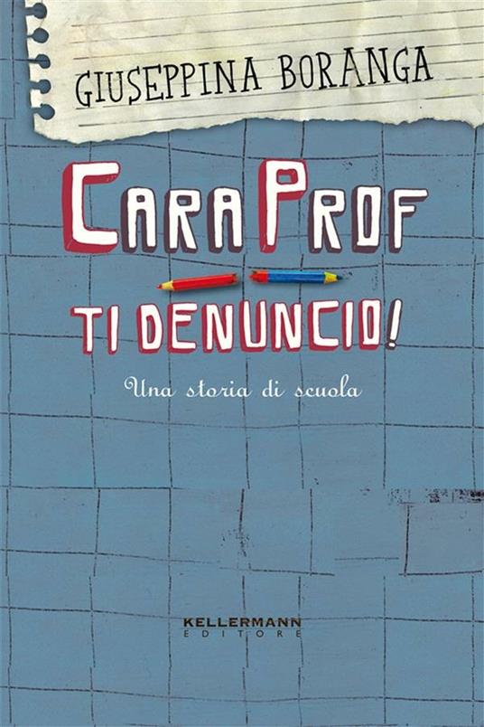 Cara prof. ti denuncio! Una storia di scuola - Giuseppina Boranga - ebook