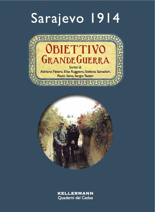 Obiettivo grande guerra. Sarajevo 1914 - Adriano Favaro,Elisa Ruggiero,Stefania Salvadori - copertina