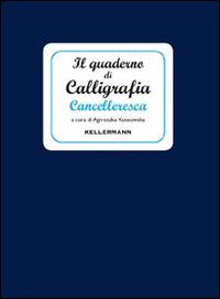 Il quaderno di calligrafia cancelleresca - Agnieszka Kossowska - copertina