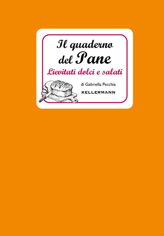 Il quaderno del pane. Lievitati dolci e salati - copertina