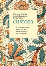 Custoza. Il vino del Garda per il riscatto dalle sconfitte risorgimentali