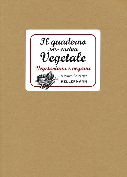 Il quaderno della cucina vegetale. Piatti vegani e vegetariani - Marco Boscarato - copertina