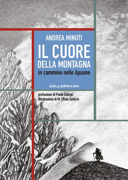 Il cuore della montagna. In cammino nelle Apuane - Andrea Minuti - copertina