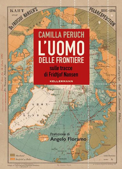 L'uomo delle frontiere. Sulle tracce di Fridtjof Nansen - Camilla Peruch - copertina