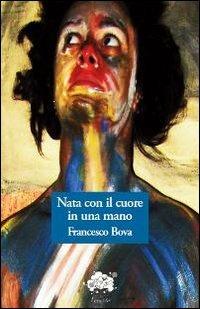 Nata con il cuore in una mano - Francesco Bova - copertina