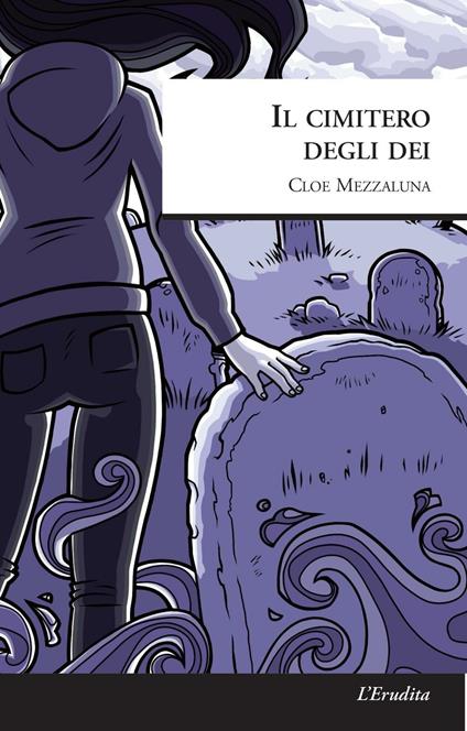 Il cimitero degli dèi - Cloe Mezzaluna - copertina