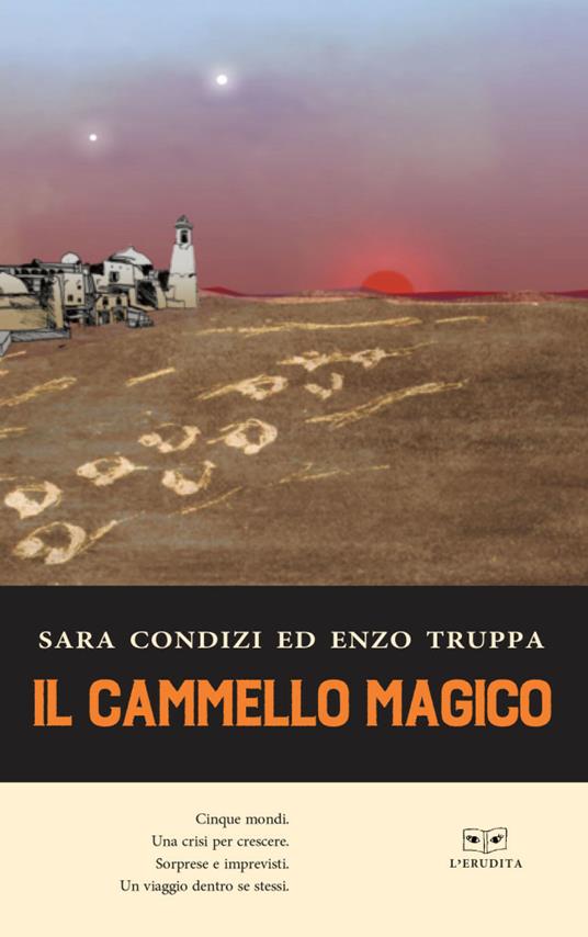 Il cammello magico - Sara Condizi,Enzo Truppa - copertina