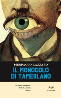 Il monocolo di Tamerlano - Pierpaolo Lazzaro - copertina