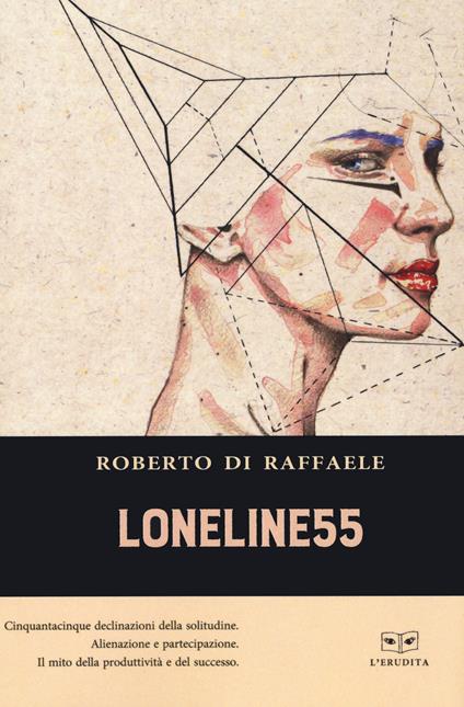 Loneline55. Cinquantacinque microstorie sulla solitudine contemporanea - Roberto Di Raffaele - copertina