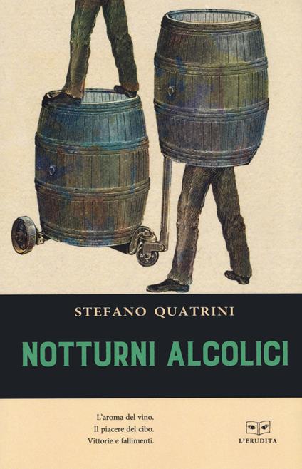 Notturni alcolici. L'aroma del vino. Il piacere del cibo. Vittorie e fallimenti - Stefano Quatrini - copertina
