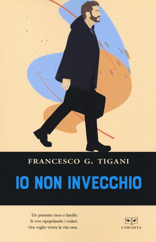 Io non invecchio - Francesco G. Tigani - copertina