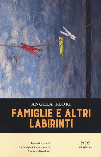 Famiglie e altri labirinti - Angela Flori - copertina