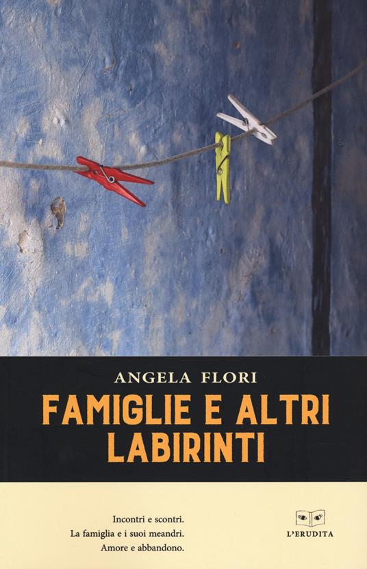 Famiglie e altri labirinti - Angela Flori - copertina