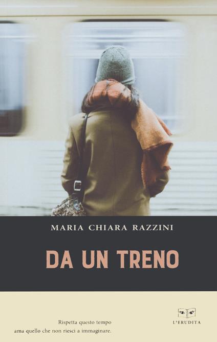 Da un treno - Maria Chiara Razzini - copertina