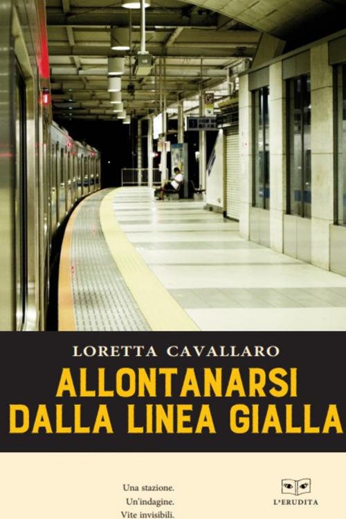 Allontanarsi dalla linea gialla - Loretta Cavallaro - copertina