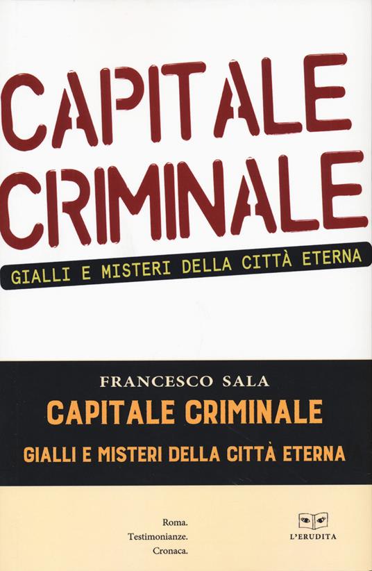 Capitale criminale. Gialli e misteri della città eterna - Francesco Sala - copertina
