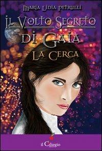 Il volto segreto di Gaia La Cerca - Maria Lidia Petrulli - copertina