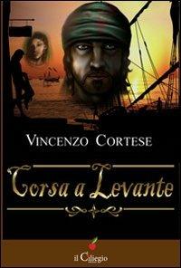 Corsa a Levante - Vincenzo Cortese - copertina