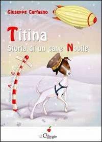 Titina. Storia di una cane nobile - Giuseppe Carfagno - copertina