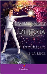 L' equilibrio e la luce. Il volto segreto di Gaia - Maria Lidia Petrulli - copertina